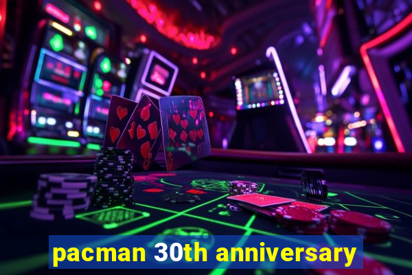 pacman 30th anniversary